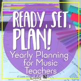 Elementary Music Yearly Planning "Ready, Set, Plan!" - Yearly plans & song lists