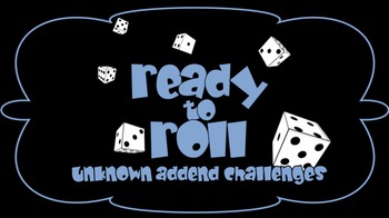 Preview of Ready to Roll: Missing Addend Challenges (First Grade Math 1.OA.B.4)