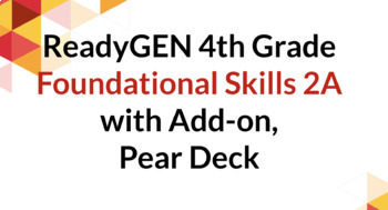 Preview of ReadyGen Grade 4 Foundational Skills 2A with Pear Deck