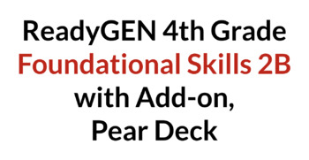 Preview of ReadyGen Grade 4 Foundational Skills 2B with Pear Deck