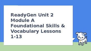 Preview of ReadyGen Unit 2 Module A Foundational Skills and Vocabulary Lessons 1-13