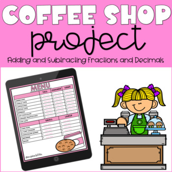 Preview of Real-Life Coffee Shop Project: Adding/Subtracting Decimals and Fractions 