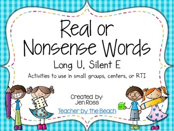 Real and Nonsense Words: Long U Silent E by Jen Ross - Teacher by the Beach