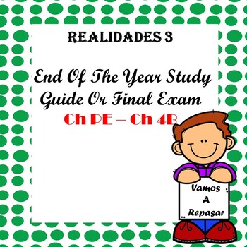 Preview of Realidades 3 End of Year Study guide / Exam Ch PE - Ch 4B