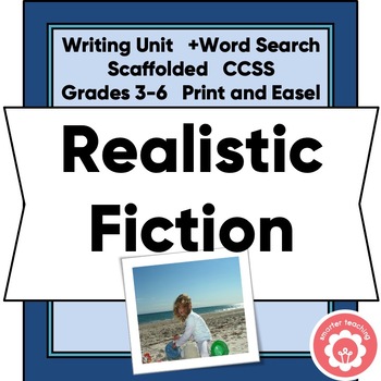 Preview of Realistic Fiction Scaffolded Writing Unit and Word Search CCSS Grades 3-6