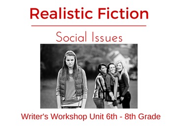 Preview of Realistic Fiction: Social Issues - Writer's Workshop Unit for Middle School