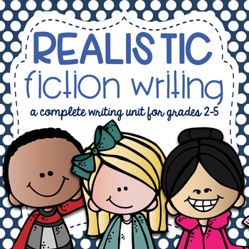 Preview of Realistic Fiction Writing Unit (Common Core Aligned)