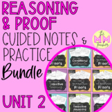 Reasoning & Proof (Unit 2) - Guided Notes & Practice BUNDLE