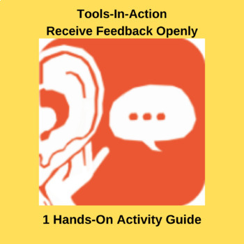 Preview of Receive Feedback Openly - Tools-in-Action (Leadership Tool #3 Activity)