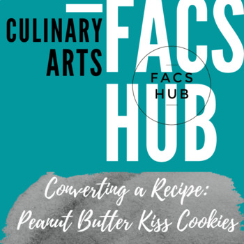 Preview of Recipe Math: Converting a Recipe: Peanut Butter Kiss Cookies (PDF)