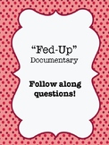 "Fed-Up" (2014) Documentary Video Guide Worksheet