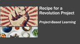 Recipe for a Revolution Project-AP World Unit 4