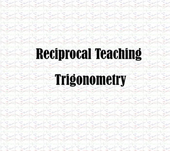 Preview of Reciprocal Teaching Project - Trigonometry