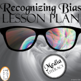 Recognizing Bias - Media Literacy - Lesson Plan