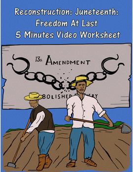 Preview of Reconstruction: Juneteenth: Freedom At Last 5 Minutes Video Worksheet