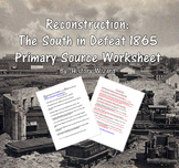 Reconstruction: The South in Defeat 1865 Primary Source Worksheet