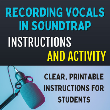 Preview of Recording Vocals in Soundtrap [Instructions and Activity - PDFs]
