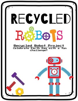 Preview of Recycled Robots STEAM Project| Earth Day Project | Editable