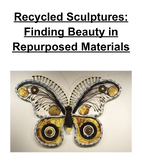 Recycled Sculptures: Finding Beauty in Repurposed Materials