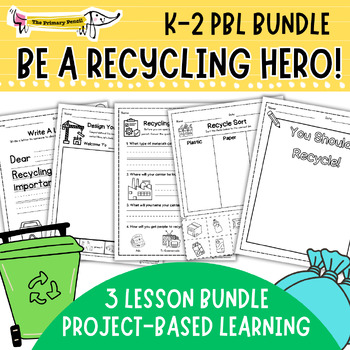 Preview of Recycling Heroes! Earth Day Science & Writing PBL K-2 Lesson Bundle