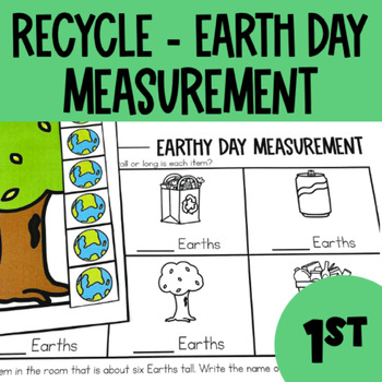 Preview of Recycling Nonstandard Measurement - 1st Grade Math Center (Earth Day)