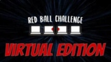 Red Ball Challenge - Virtual Edition!