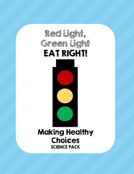 Red Light, Green Light, Eat Right! (Making Healthy Choices) - Science Pack