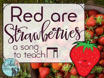 Preview of Red are Strawberries: A folk song to teach ti-tika