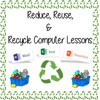 Preview of Reduce, Reuse & Recycle Computer Lessons - Earth Day Word, Excel & PPT Lessons