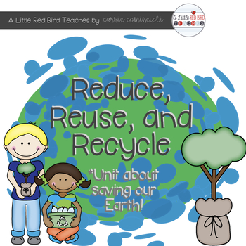 Recycling Unit - Reduce, Reuse, Recycle by Carrie Comincioli | TpT