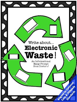 Preview of Reduce Reuse Recycle Electronic Waste Informational Essay Writing Common Core