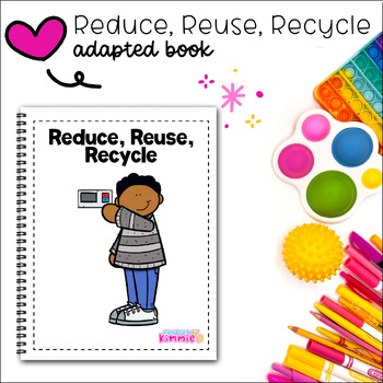 Preview of Recycling Adapted Book for Special Education Reduce Reuse Recycle Adaptive Fun