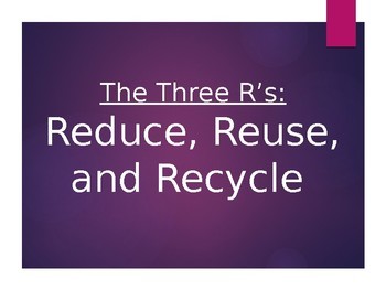 Preview of Reduce, Reuse, and Recycle PowerPoint Presentation