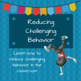Reducing Challenging Behavior in the Classroom (Preschool/