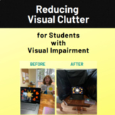 Reducing Visual Clutter for Visually Impaired Students