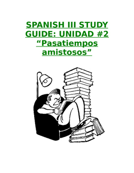 Preview of Reference Sp3 - Unit 2 Study Guide: Prep for "Pasatiempos amistosos" Exam