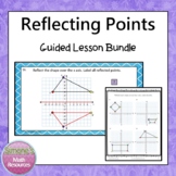 Reflecting Points on a Coordinate Plane Guided Lesson Bundle