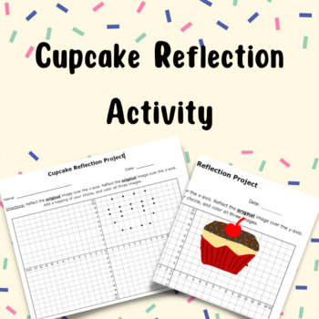 Preview of Reflection Activity Cupcakes! - Geometry, Graphing, Transformations