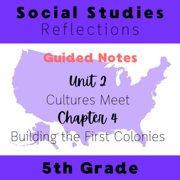 Preview of Reflections Social Studies 5th Grade Unit 2 Chapter 4 Guided Notes