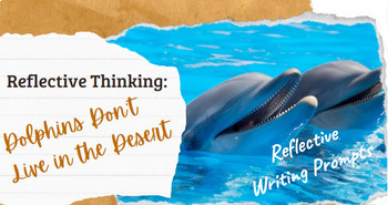 Preview of Reflective Writing Prompts for the Video, “Dolphins Don’t Live in the Desert