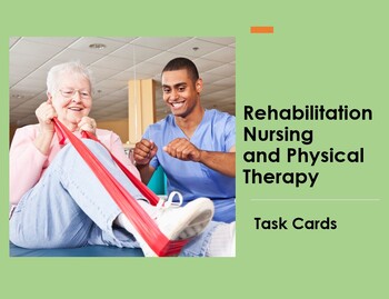 Preview of Rehabilitative Nursing and Physical Therapy Task Cards (Health Sciences)