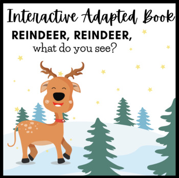 Preview of Reindeer, Reindeer, what do you see? Adapted Interactive Holiday Christmas Book