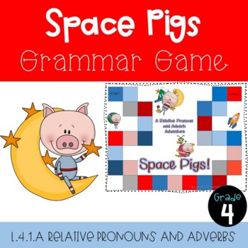 Preview of L.4.1.A Space Pigs- Relative Pronouns and Relative Adverbs- Language- Grammar