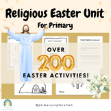 Religious Easter Unit with Over 200 Activities for Primary