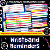 Wristband Reminder Notes!  Help Elementary & Middle School