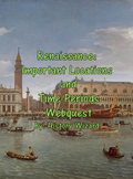 Renaissance: Important Locations and Time Periods Webquest