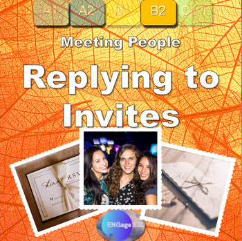 Preview of Replying to Invites / Complete Communicative ESL Lesson for B2 Level Learners