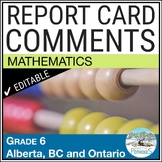 Report Card Comments - Ontario, Alberta & BC - Grade 6 Math - UPDATED EDITABLE