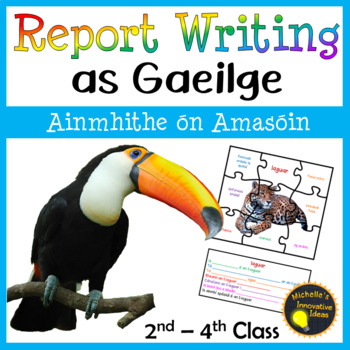 Preview of Report Writing as Gaeilge - Ainmhithe - Irish Primary Language Curriculum