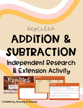 Preview of Reptiles: Addition and Subtraction Independent Research & Extension Activity